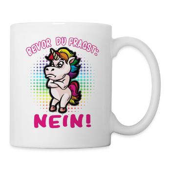 Bevor du fragst: Nein! Selbstbewusstes Einhorn - Tasse - Weiß - Rechts