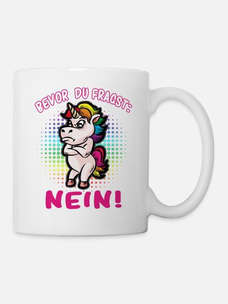 Bevor du fragst: Nein! Selbstbewusstes Einhorn - Tasse - Weiß
