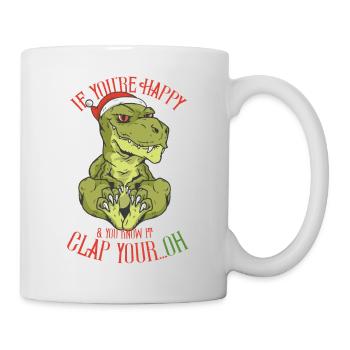If you are happy clap your Weihnachts Dino T-Rex - Tasse - Weiß - Rechts