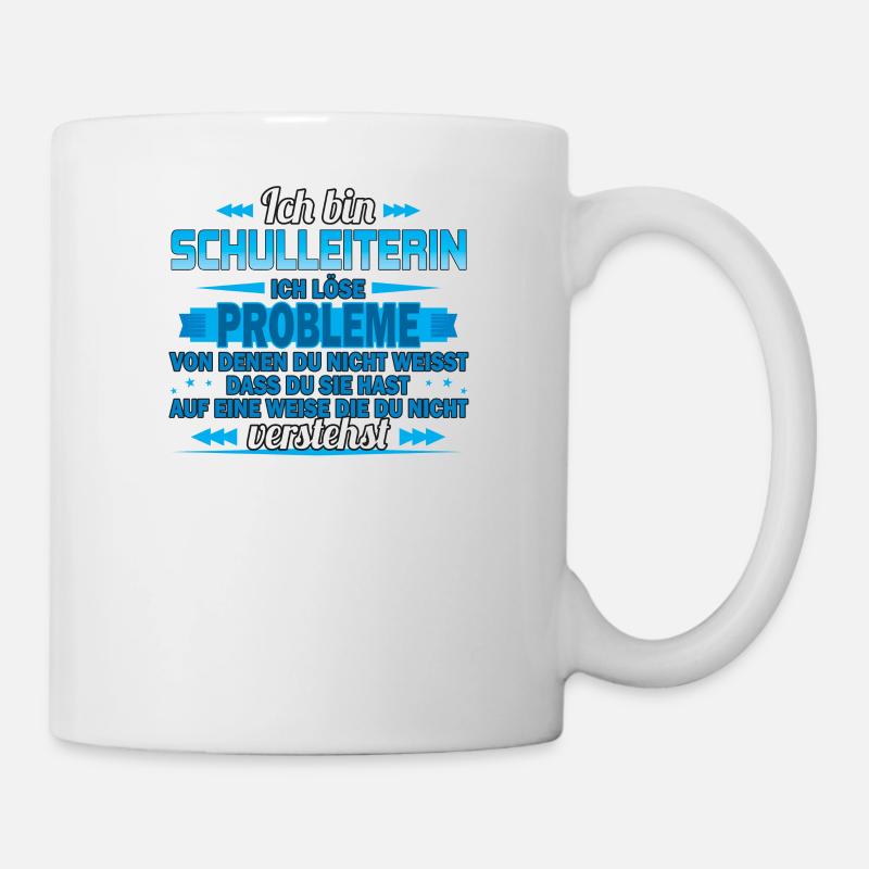 Ich bin Schulleiterin ich löse Probleme - Tasse - Weiß