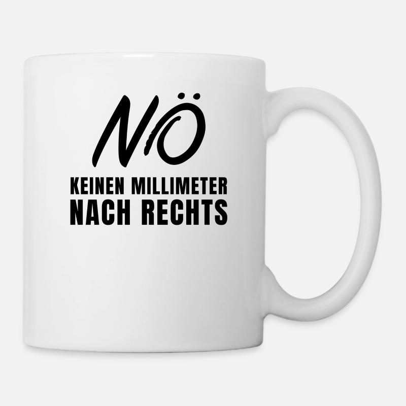 NÖ - Keinen Millimeter Nach Rechts - Tasse - Weiß