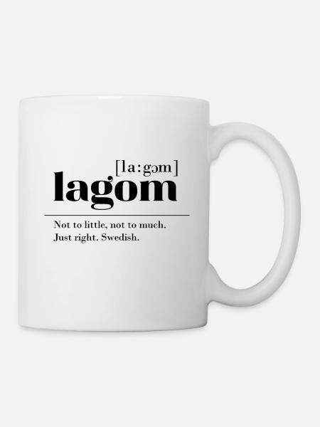 Lagom Schwedisches Wort für genau Richtig Geschenk - Tasse - Weiß