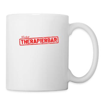Nicht therapierbar Psychiatrie Sprüche Geschenk - Tasse - Weiß - Rechts