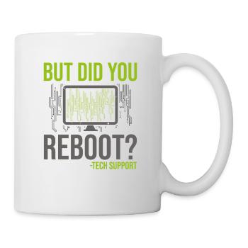 But Did You Reboot Tech Support Kundenbetreuung - Tasse - Weiß - Rechts