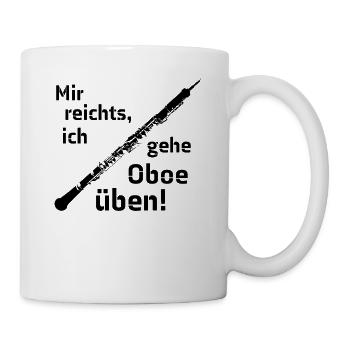 Mir reichts, ich gehe Oboe üben! (schwarz) - Tasse - Weiß - Rechts