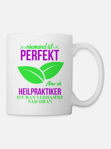 Heilpraktiker shirt • Perfekt • Geschenk - Tasse - Weiß