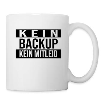 Kein Backup Kein Mitleid Informatik Computer Humor - Tasse - Weiß - Rechts