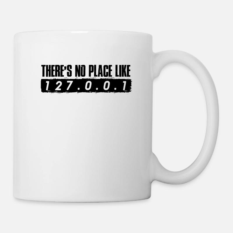 Localhost Nichts Wie 127.0.0.1 - Tasse - Weiß