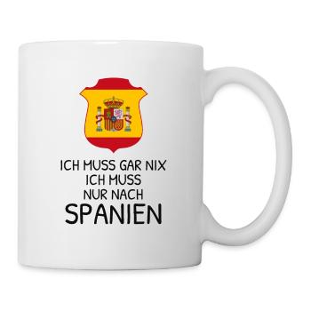 Ich muss gar nichts - Ich muss nur nach Spanien - Tasse - Weiß - Rechts