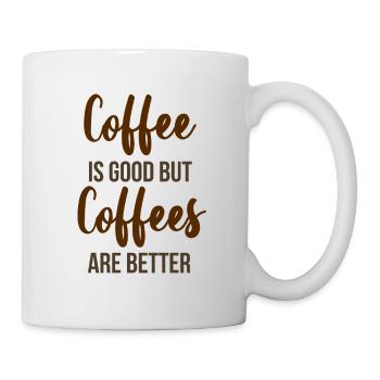 Coffee is Good but Coffees are better - Mug - white - Right