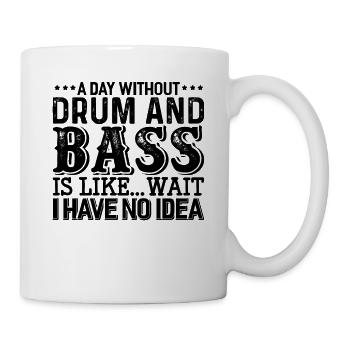 Drum And Bass Rave Ein Tag Ohne Drum And Bass - Tasse - Weiß - Rechts