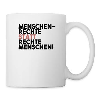 Menschenrechte statt rechte Menschen | Gegen Nazis - Tasse - Weiß - Rechts