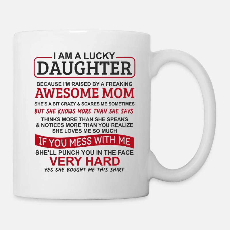 Ich bin eine glückliche Tochter - Tasse - Weiß
