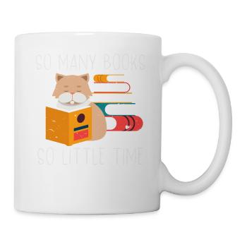 So Many Books So Little Time Cute For Cat And Book - Tasse - Weiß - Rechts