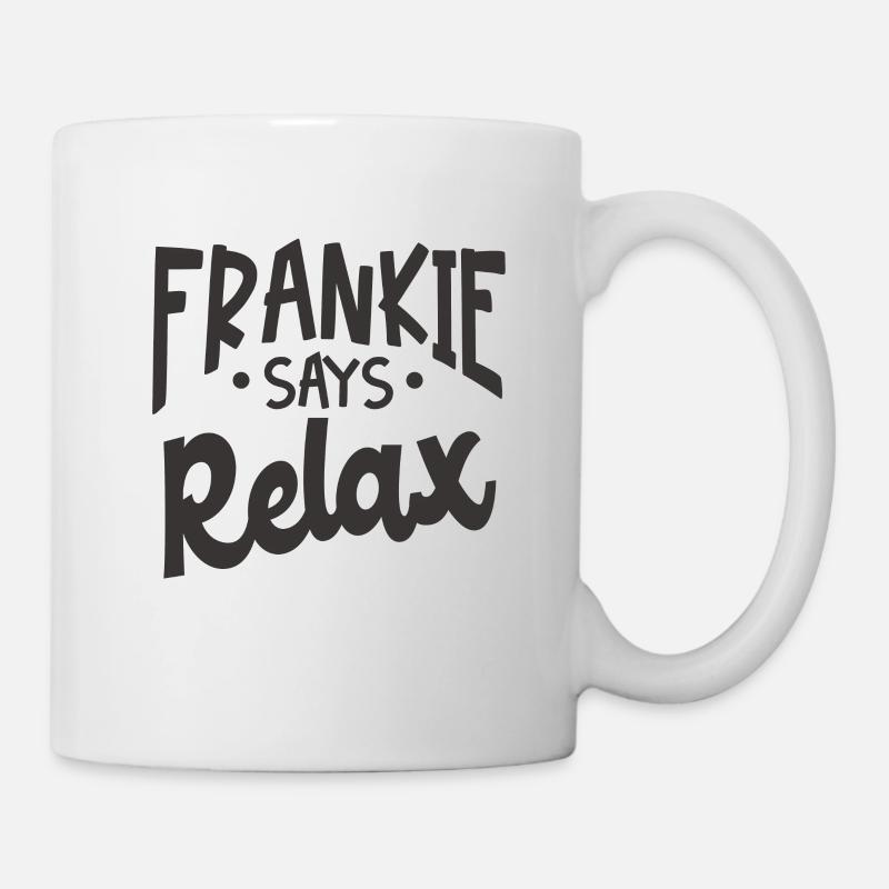 Frankie Says Relax - Tasse - Weiß