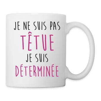 Je ne suis pas têtue... Humour Déterminée Drôle - Mug blanc - blanc - Droite