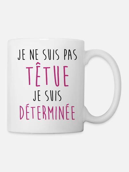 Je ne suis pas têtue... Humour Déterminée Drôle - Mug blanc - blanc