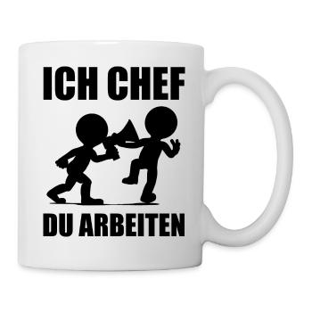 ich chef du arbeiten - Tasse - Weiß - Rechts