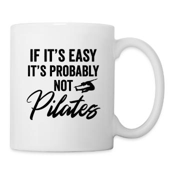 If It's Easy It's Probably Not Pilates - Tasse - Weiß - Rechts