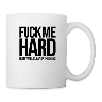 Fuck Me Hard | Hot Wife, Cuckold, Cheating - Tasse - Weiß - Rechts
