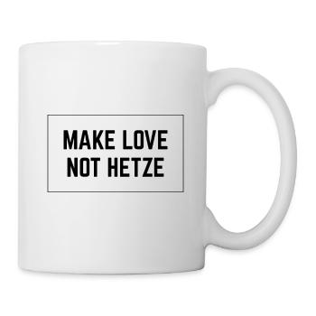 MAKE LOVE NOT HETZE - Tasse - Weiß - Rechts