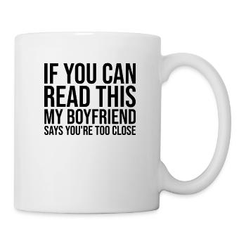 If You Can Read This You're Too Close | to flirt - Mug - white - Right