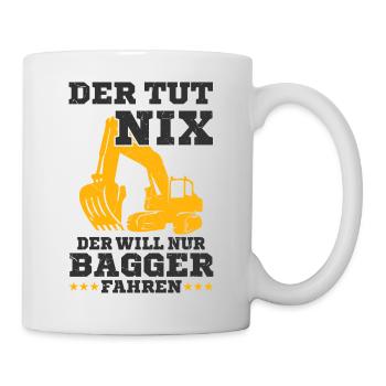 Bagger Spruch - Tasse - Weiß - Rechts