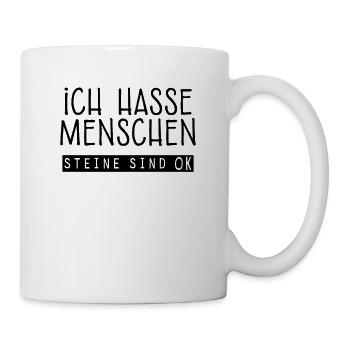 Ich hasse Menschen Steine sind OK 2 - Tasse - Weiß - Rechts