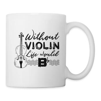 Without Violin Life Would Be Flat - Tasse - Weiß - Rechts