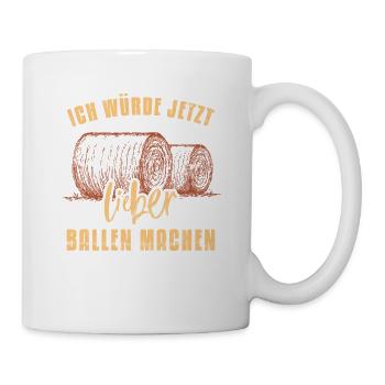 Ich würde jetzt lieber Heu Ballen machen - Tasse - Weiß - Rechts