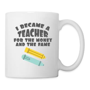Teacher Quote Gift I Became A Teacher For The - Mug - white - Right
