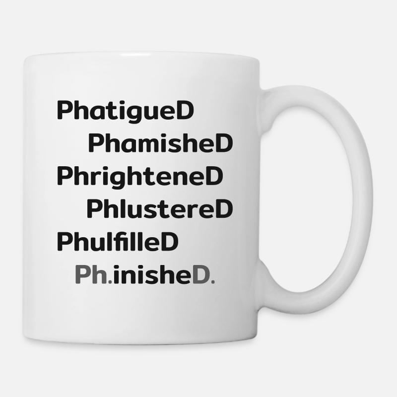 Ph.inishe.D. Ph.D. Ph.D. - Mug - white