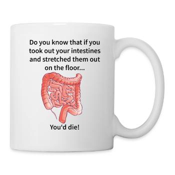If You Took Out Your Intestines Anatomy Surgeon - Mug - white - Right