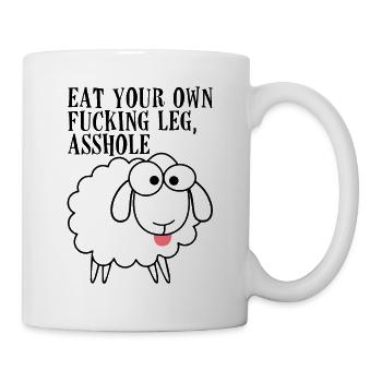Eat Your Own Fucking Leg Asshole Funny Sassy Vegan - Tasse - Weiß - Rechts