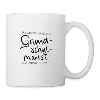 SKILLED ENOUGH TO BE A GRUNDSCHULMAUSI - Tasse - Weiß - Rechts