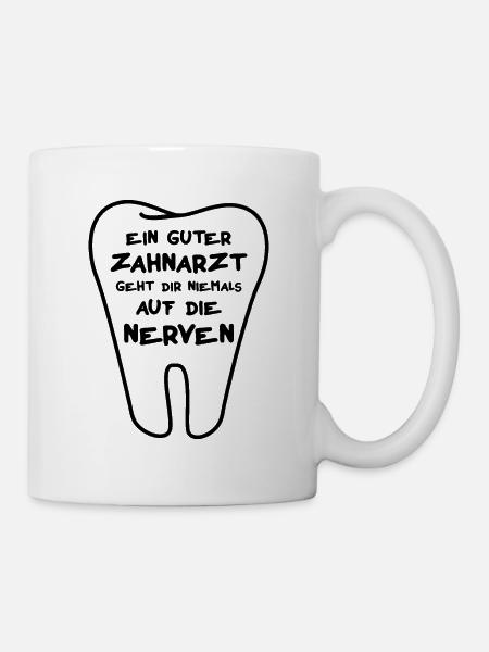 Zahnarzt Spruch - Tasse - Weiß