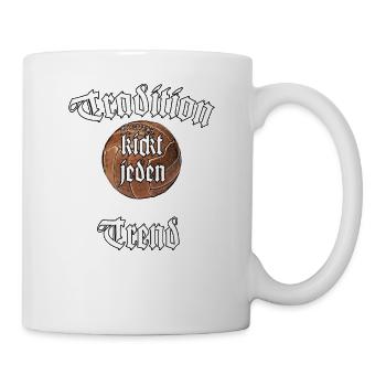Tradition kickt jeden Trend Fußball Ultras Fan - Tasse - Weiß - Rechts