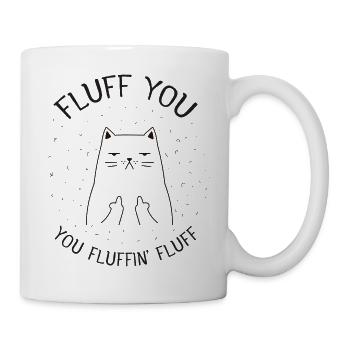 Fluff You You Fluffin' Fluff - Cat Middle Finger - Mug - white - Right