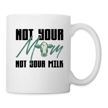 Not your Mom Nicht Ihre Milch - Kuh Design - Tasse - Weiß - Rechts