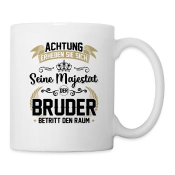 Achtung erheben sie sich seine Majestät der Bruder - Tasse - Weiß - Rechts
