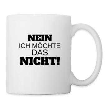 Nein. Ich möchte das Nicht! - Tasse - Weiß - Rechts