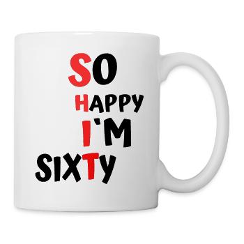 so happy im sixty - Tasse - Weiß - Rechts