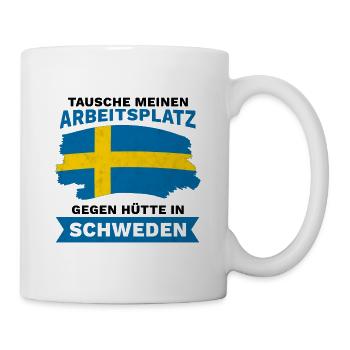 Tausche Arbeitsplatz gegen Hütte in Schweden - Tasse - Weiß - Rechts