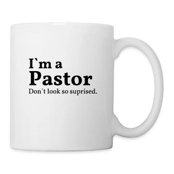 im a pastor dont look so suprised Spruch Motiv - Tasse - Weiß - Rechts