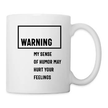 Meine Richtung des Spaßes warnen, kann Ihre Gefühle verletzen - Tasse - Weiß - Rechts