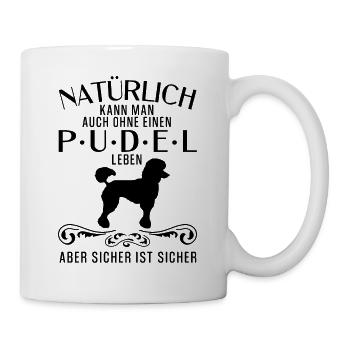 Natürlich kann man auch ohne einen Pudel leben - Tasse - Weiß - Rechts