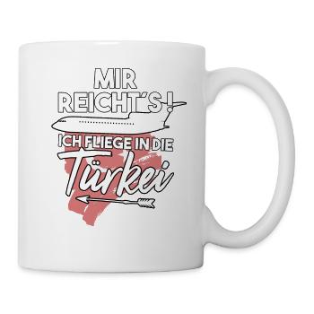 Mir reichts ich fliege in die Türkei Urlaub - Tasse - Weiß - Rechts