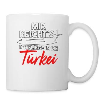 Mir reichts ich fliege in die Türkei Urlaub - Tasse - Weiß - Rechts
