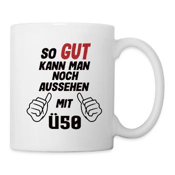 So Gut Kann Man Noch Aussehen Mit Ü50 Toll - Tasse - Weiß - Rechts