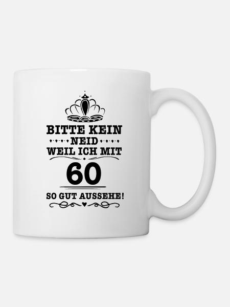 Bitte nur kein Neid 60 Geburtstagsgeschenk Frauen - Tasse - Weiß